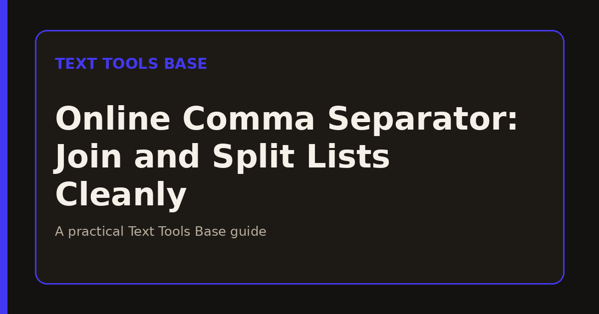 Online Comma Separator: Join and Split Lists Cleanly