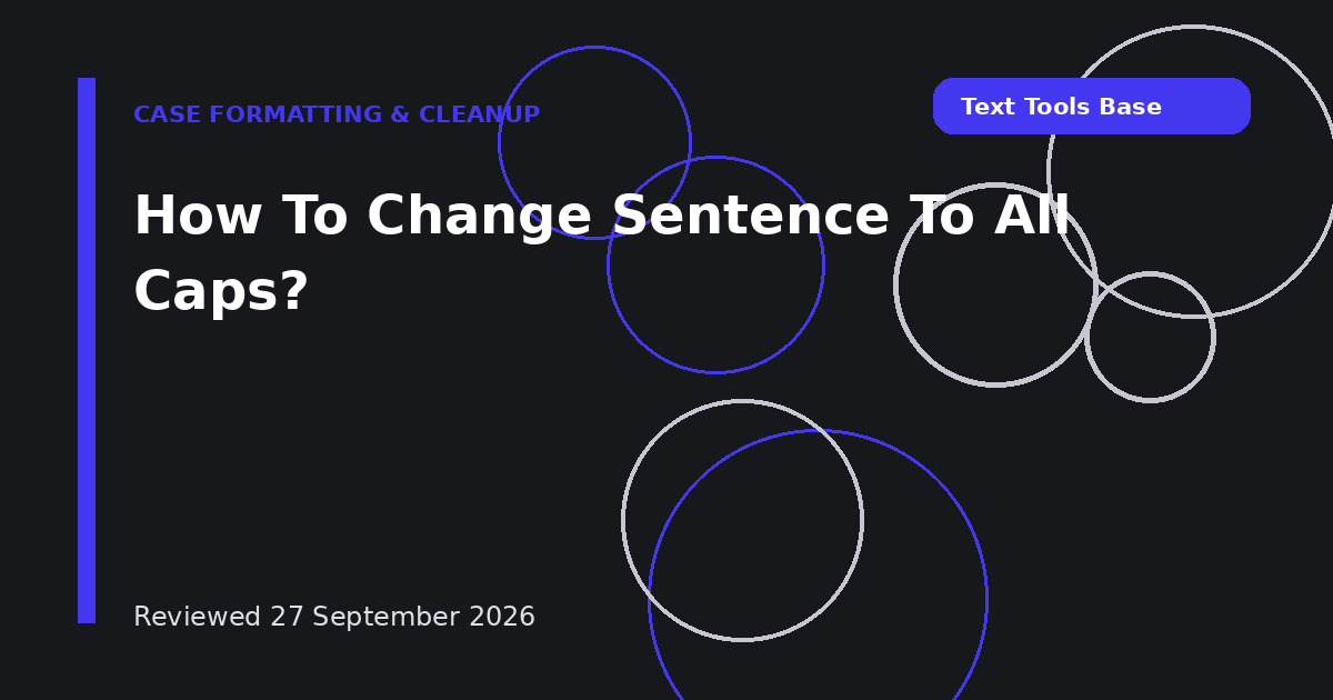 How To Change Sentence To All Caps?