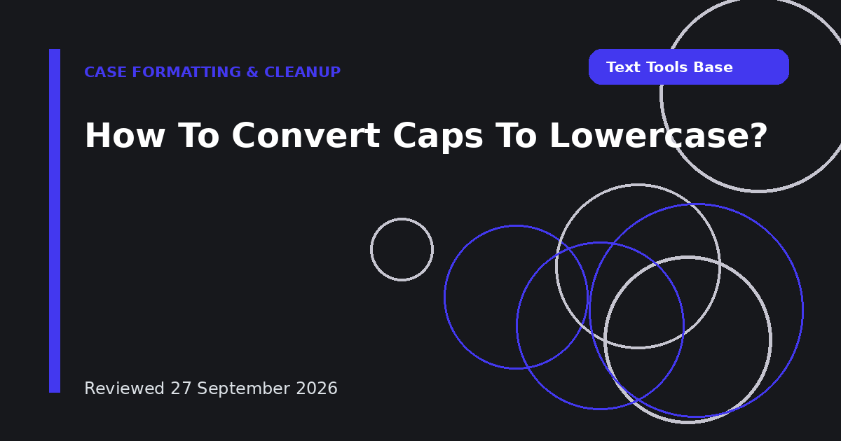 How To Convert Caps To Lowercase?