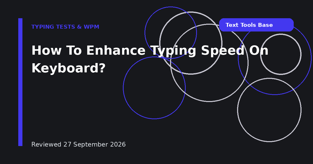 How To Enhance Typing Speed On Keyboard?