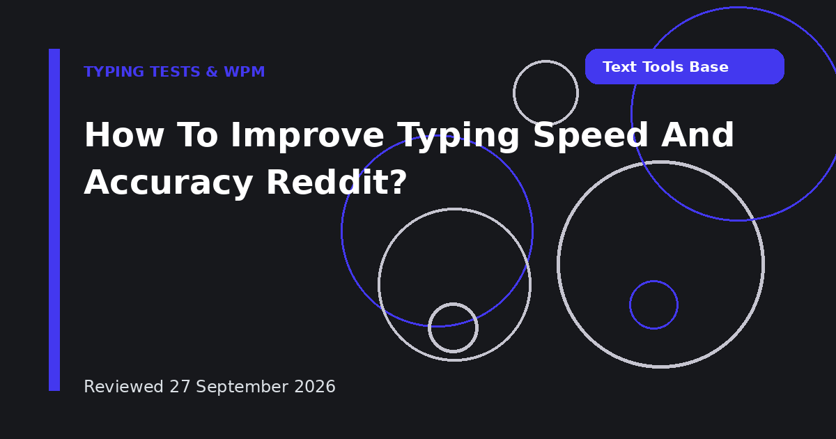 How To Improve Typing Speed And Accuracy Reddit?
