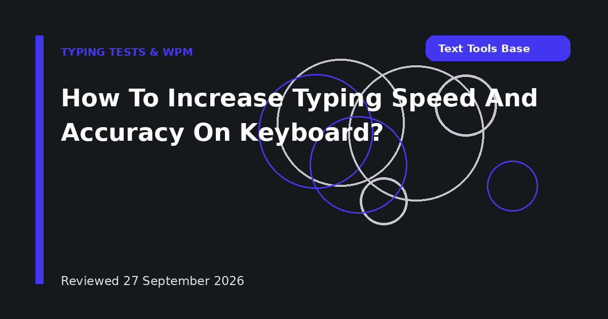How To Increase Typing Speed And Accuracy On Keyboard?