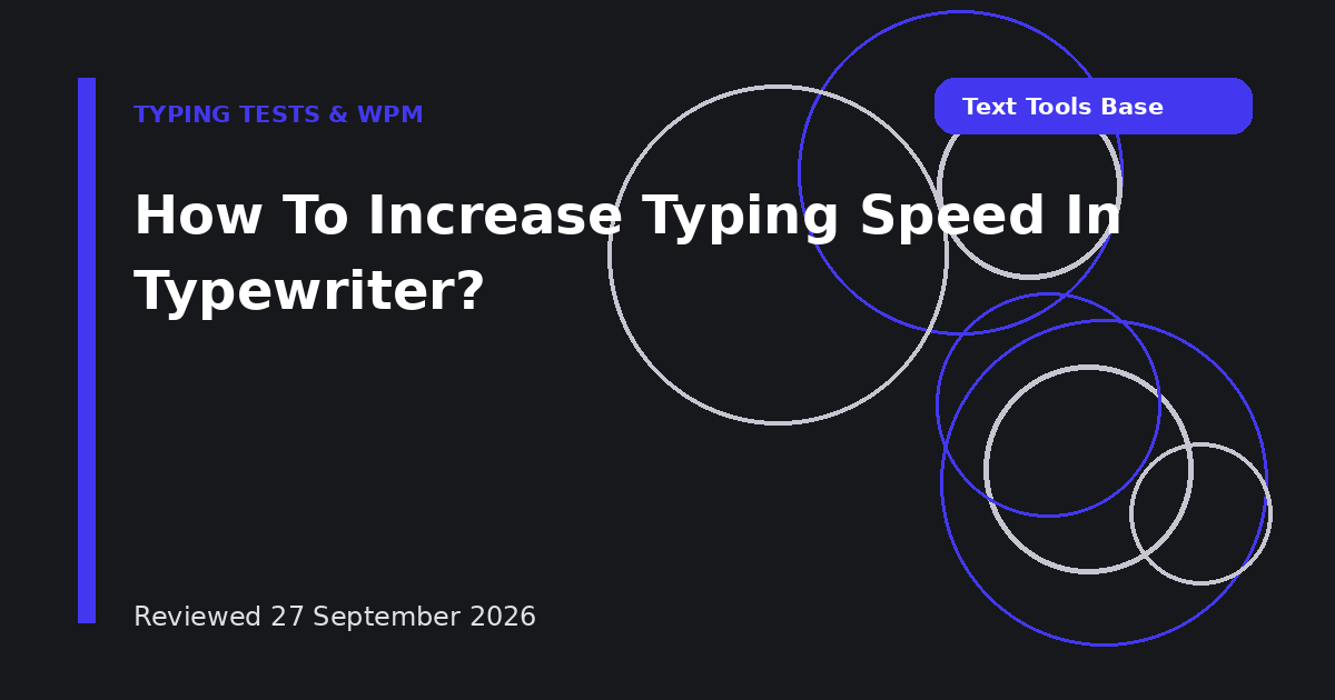 How To Increase Typing Speed In Typewriter?