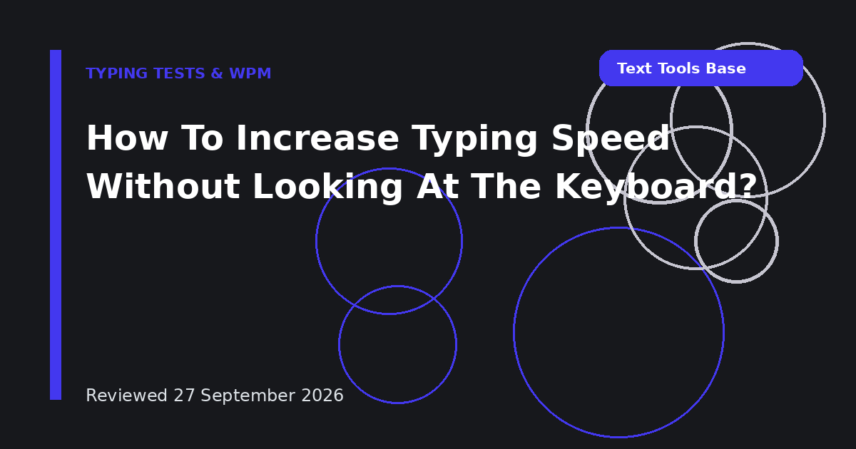 How To Increase Typing Speed Without Looking At The Keyboard?