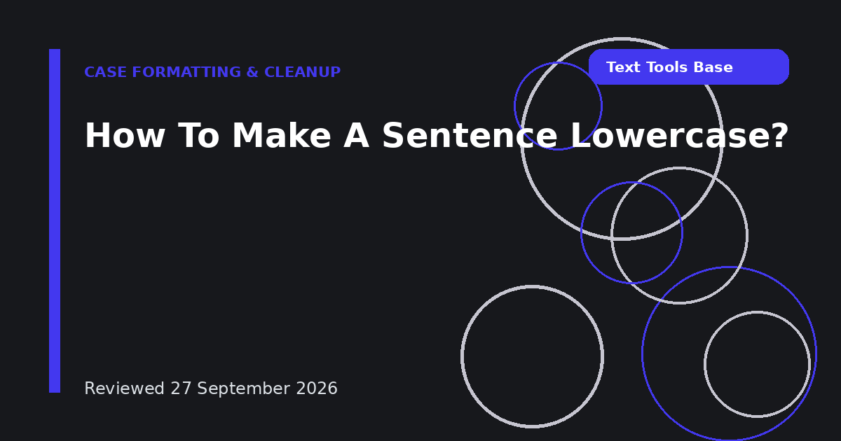 How To Make A Sentence Lowercase?