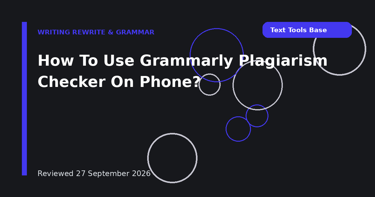 How To Use Grammarly Plagiarism Checker On Phone?